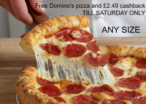 Free Domino’s pizza (ANY size) + £2.49 cashback (new Top CashBack members only)